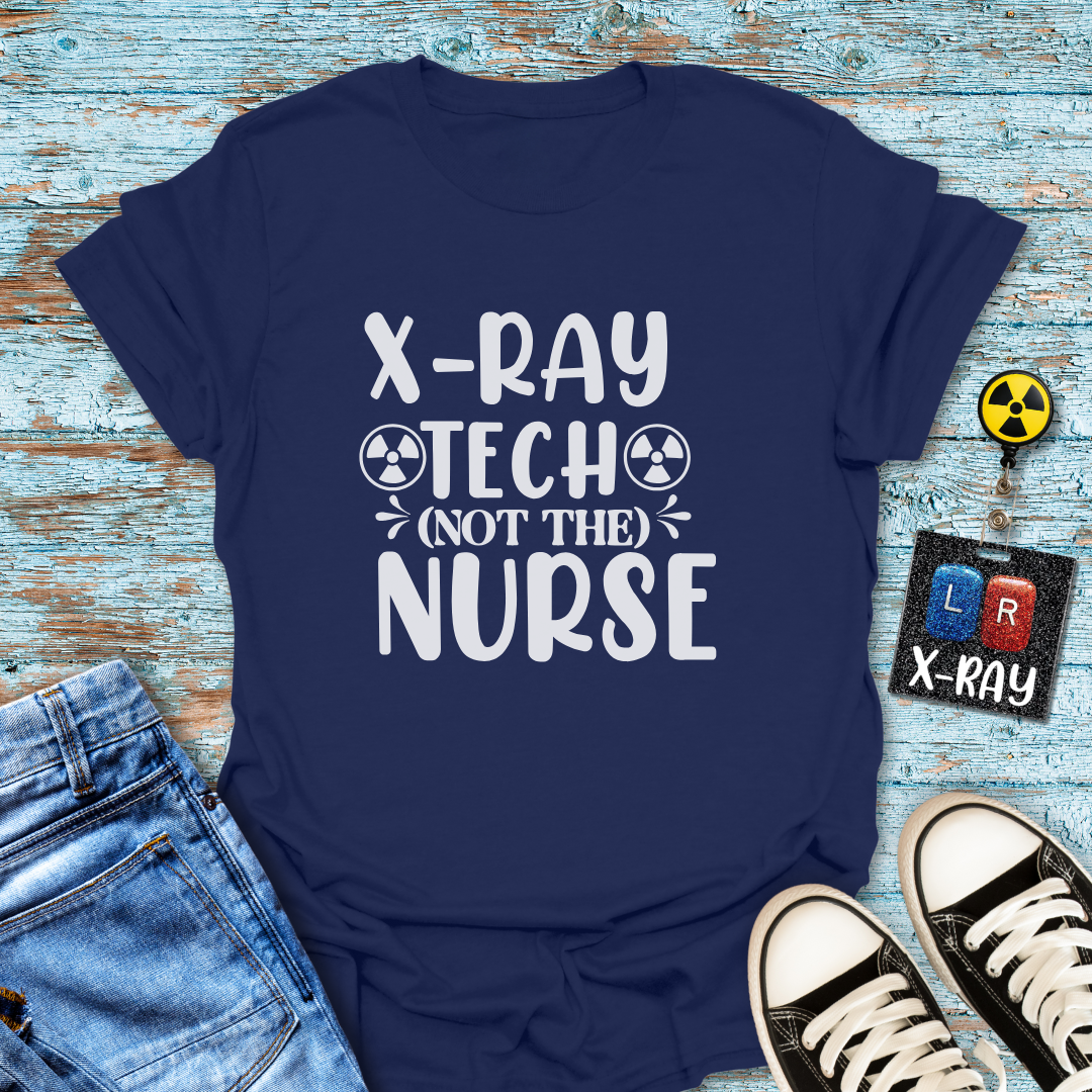 "X-Ray Tech, Not the Nurse" Tee – Let’s Clear That Up, Shall We?