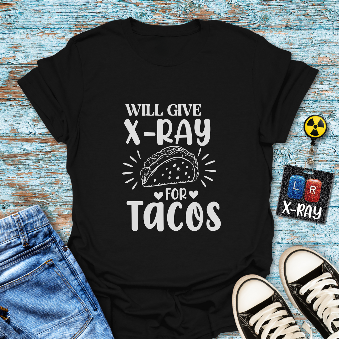 "Will Give X-Ray for Tacos" T-Shirt โ Because Tacos Are Life