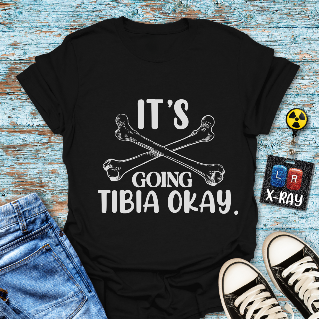 "It’s Going Tibia Okay" T-Shirt – Because Sometimes All You Need is a Good Bone Pun