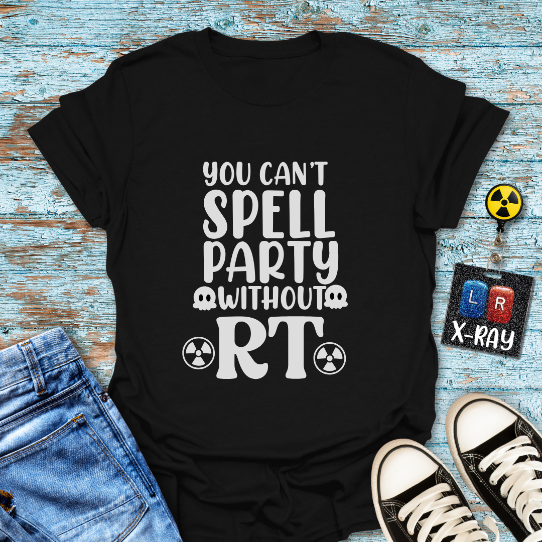 "You Can’t Spell Party Without RT" T-Shirt – Because X-ray Techs Know How to Have a Blast