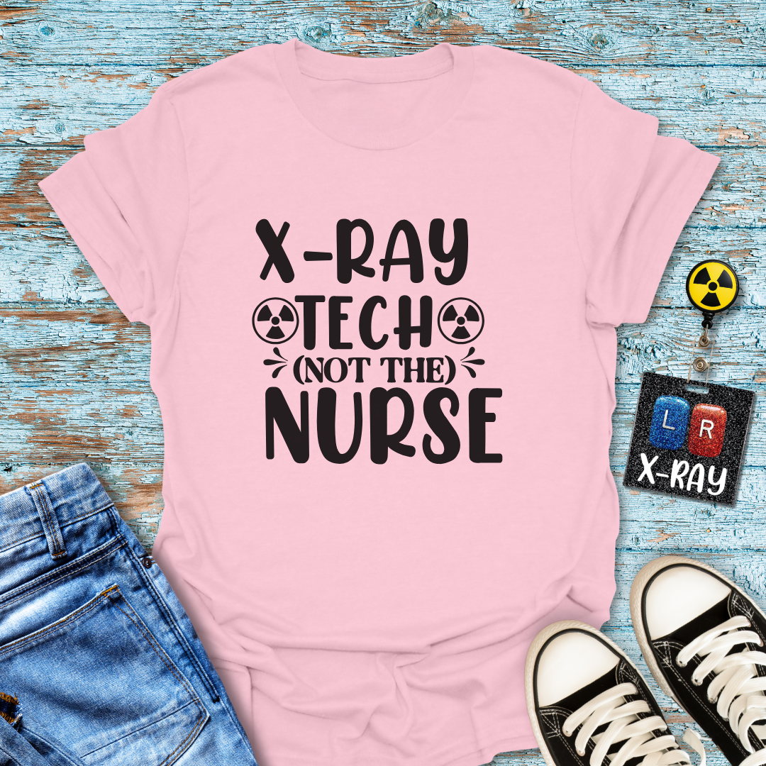 "X-Ray Tech, Not the Nurse" Tee – Let’s Clear That Up, Shall We?