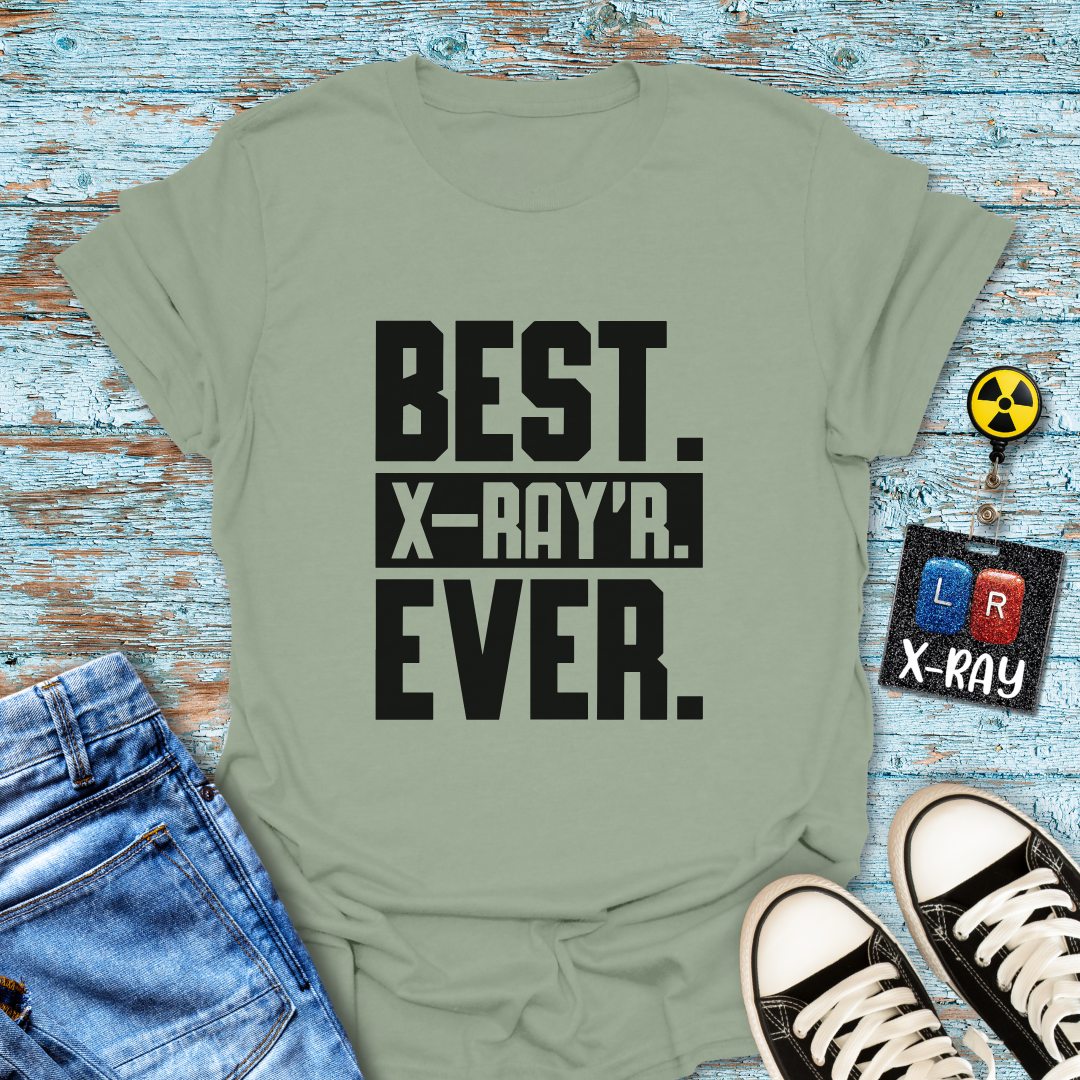 "Best. X-Ray’r. Ever." T-Shirt