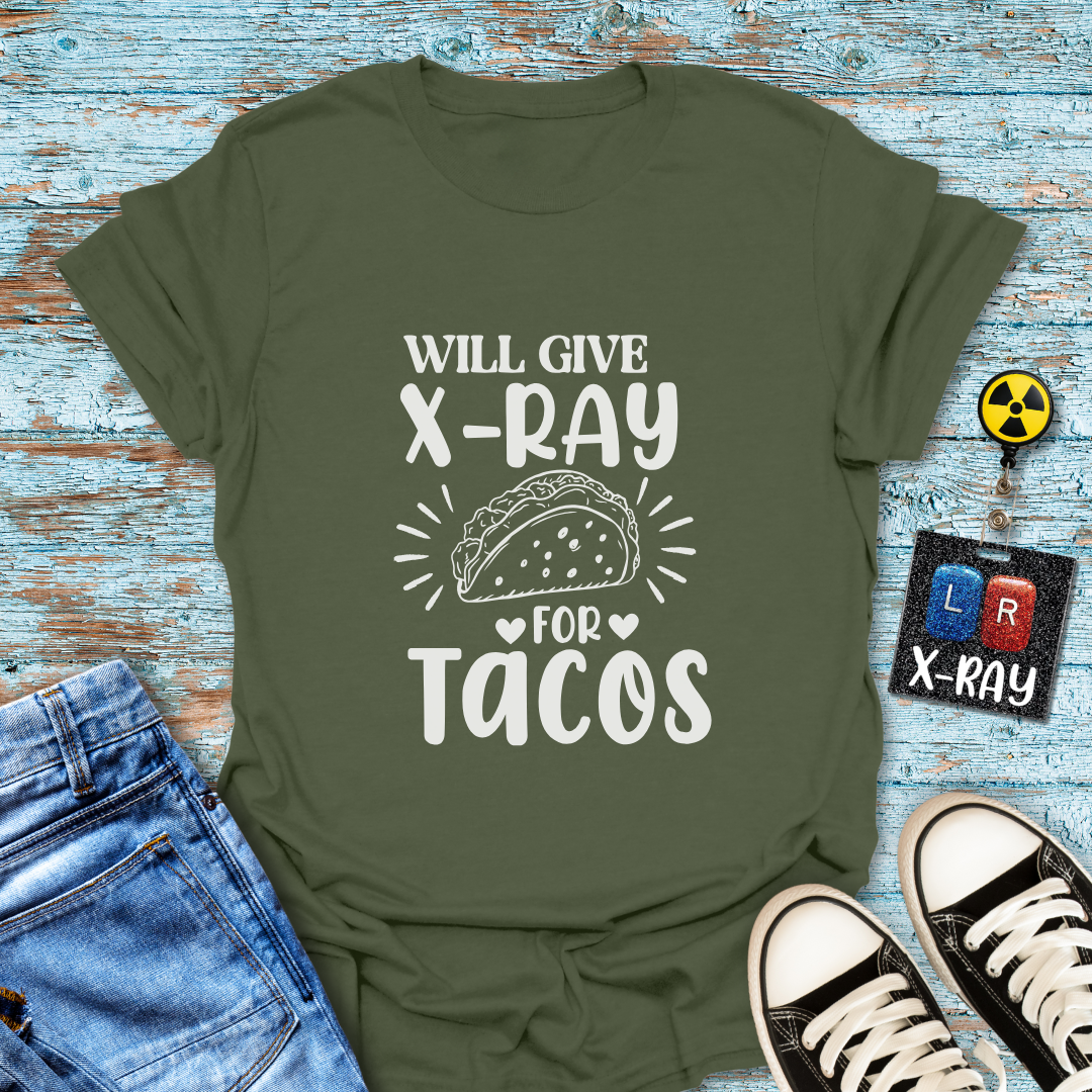"Will Give X-Ray for Tacos" T-Shirt โ Because Tacos Are Life