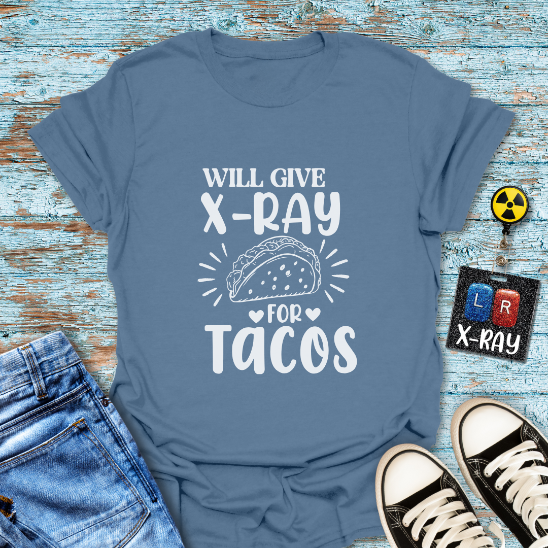 "Will Give X-Ray for Tacos" T-Shirt โ Because Tacos Are Life