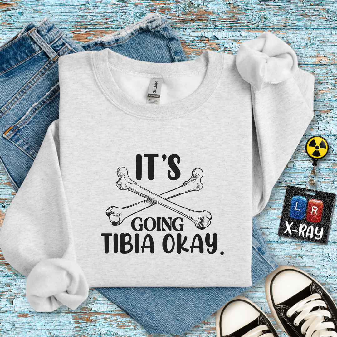 "It’s Going Tibia OK" Sweatshirt – Because a Little Bone Humor Never Hurt Anyone