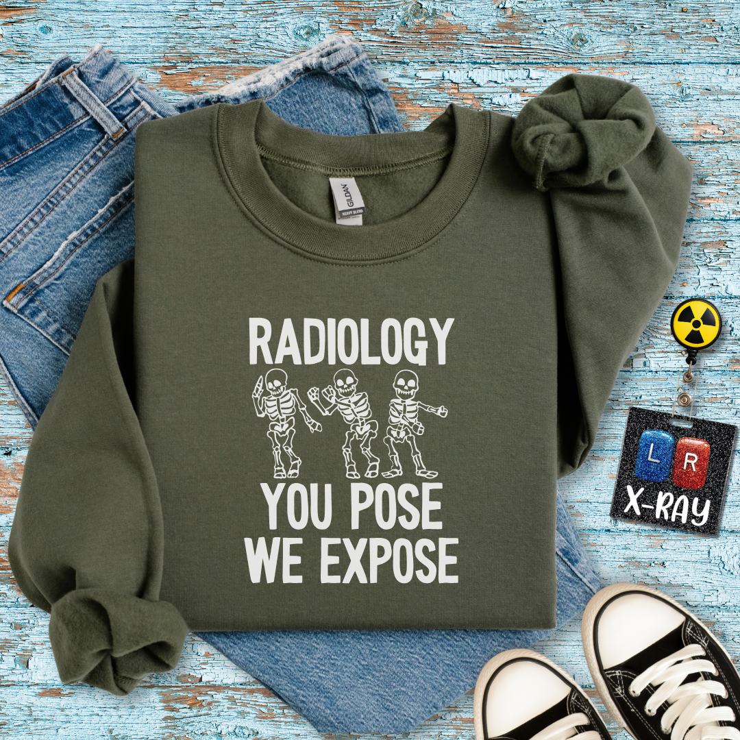 "Radiology: You Pose, We Expose" Sweatshirt – Making Bones Famous Since Forever