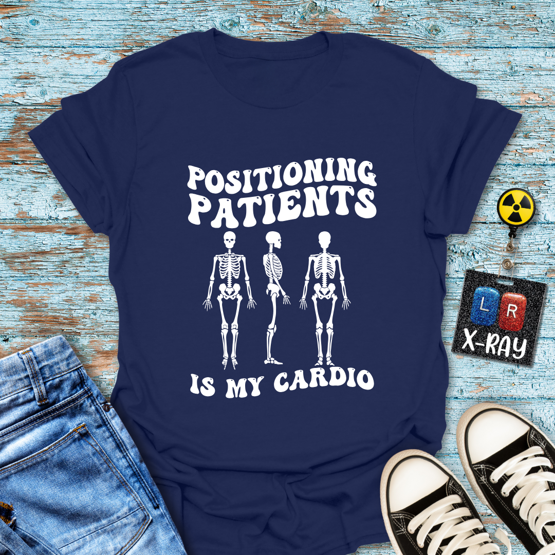 "Positioning Patients is Cardio" T-Shirt