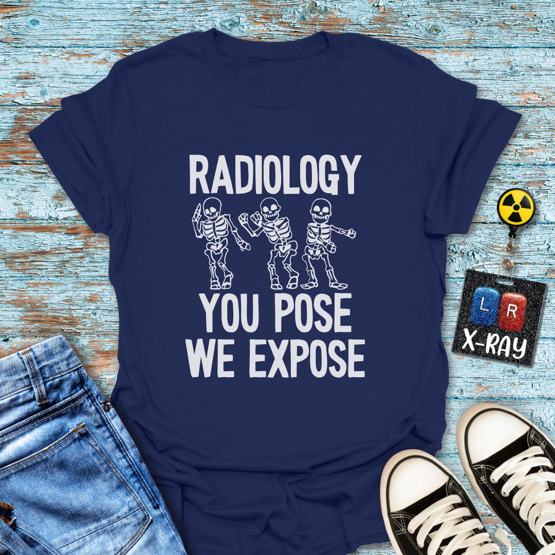 "Radiology: You Pose, We Expose" T-Shirt – Say Cheese, Bone Edition