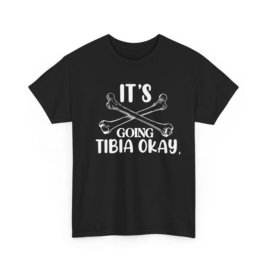 "It’s Going Tibia Okay" T-Shirt – Because Sometimes All You Need is a Good Bone Pun