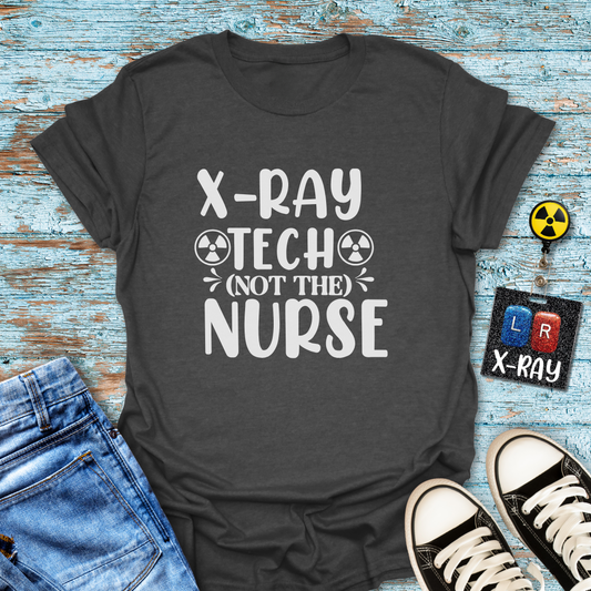 "X-Ray Tech, Not the Nurse" Tee – Let’s Clear That Up, Shall We?