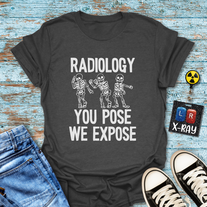 "Radiology: You Pose, We Expose" T-Shirt – Say Cheese, Bone Edition
