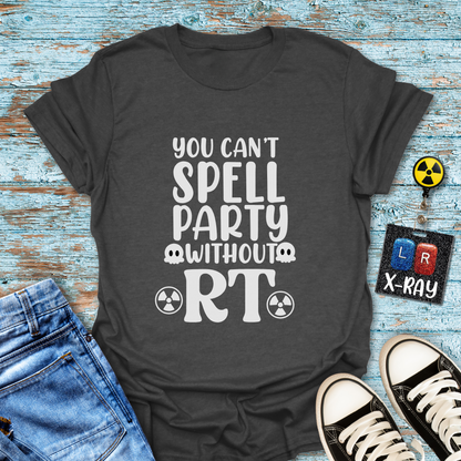 "You Can’t Spell Party Without RT" T-Shirt – Because X-ray Techs Know How to Have a Blast