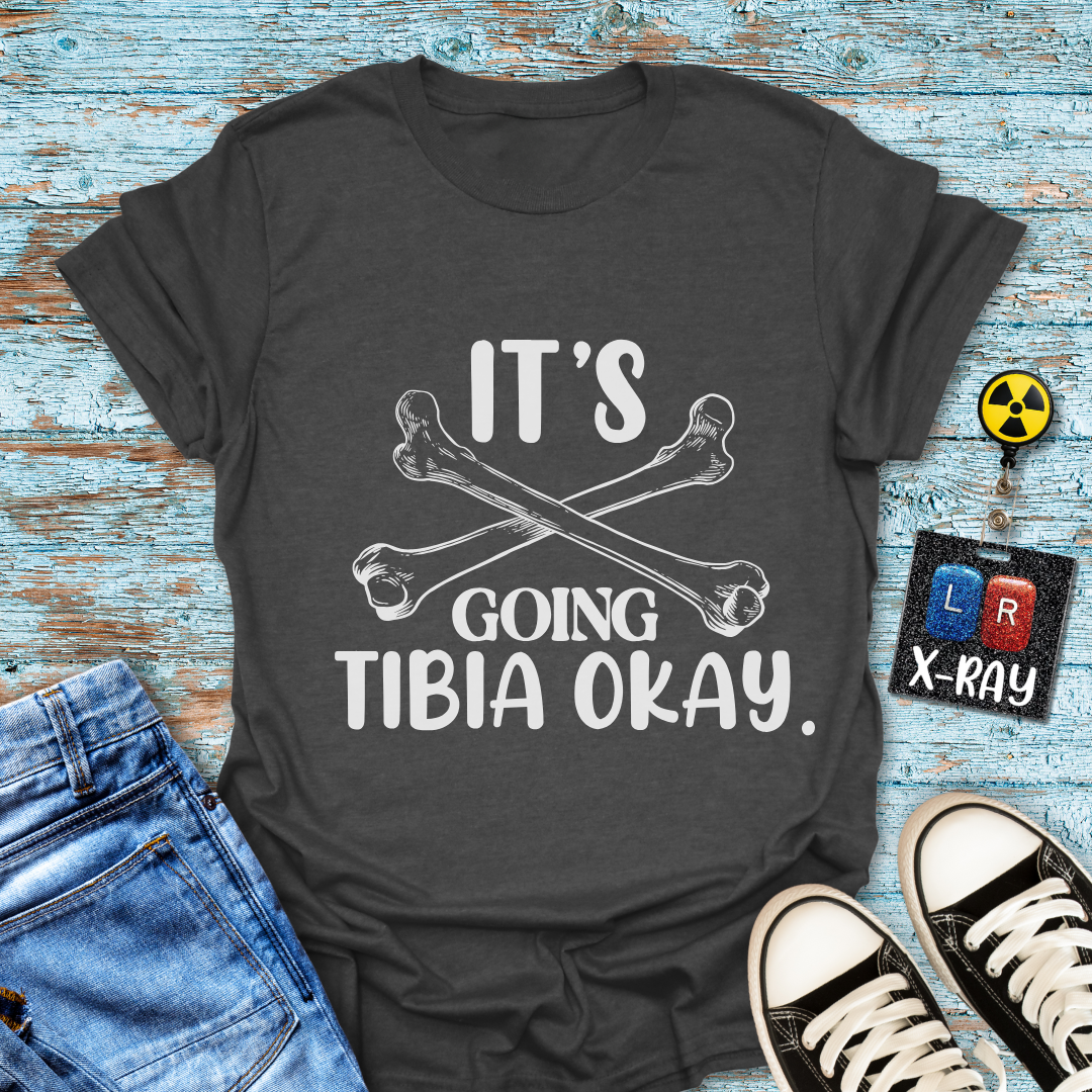 "It’s Going Tibia Okay" T-Shirt – Because Sometimes All You Need is a Good Bone Pun