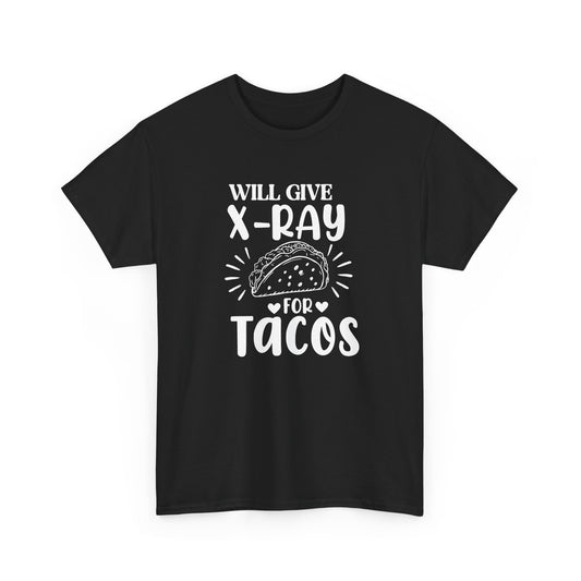 "Will Give X-Ray for Tacos" T-Shirt – Because Tacos Are Life