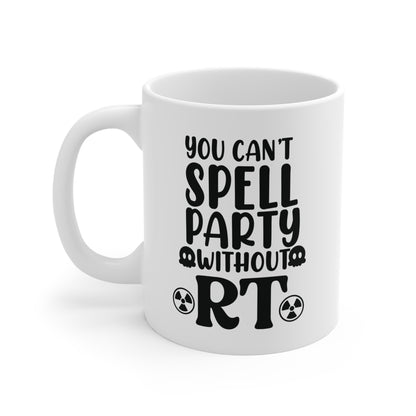"You Can’t Spell Party Without RT" Mug – Sip, Scan, and Party On
