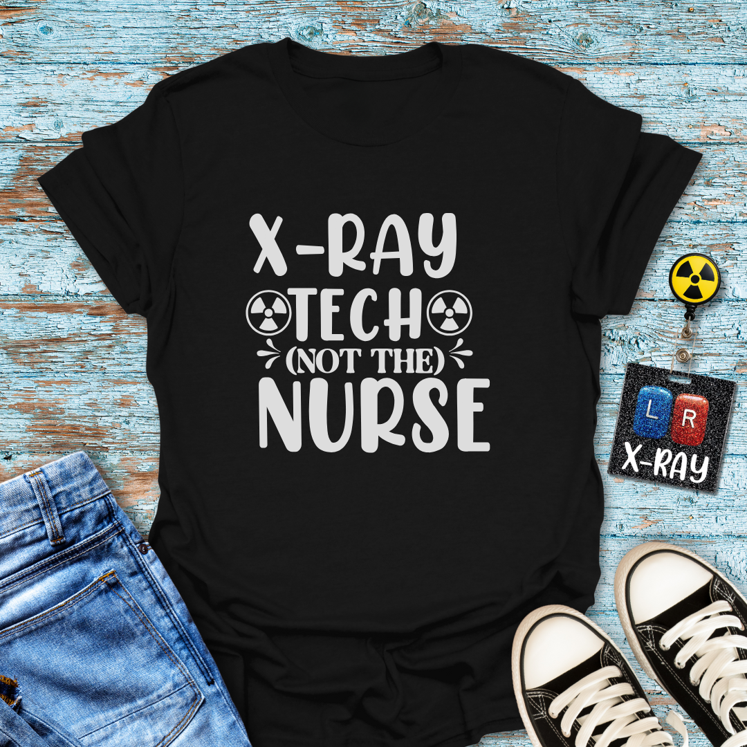 "X-Ray Tech, Not the Nurse" Tee – Let’s Clear That Up, Shall We?