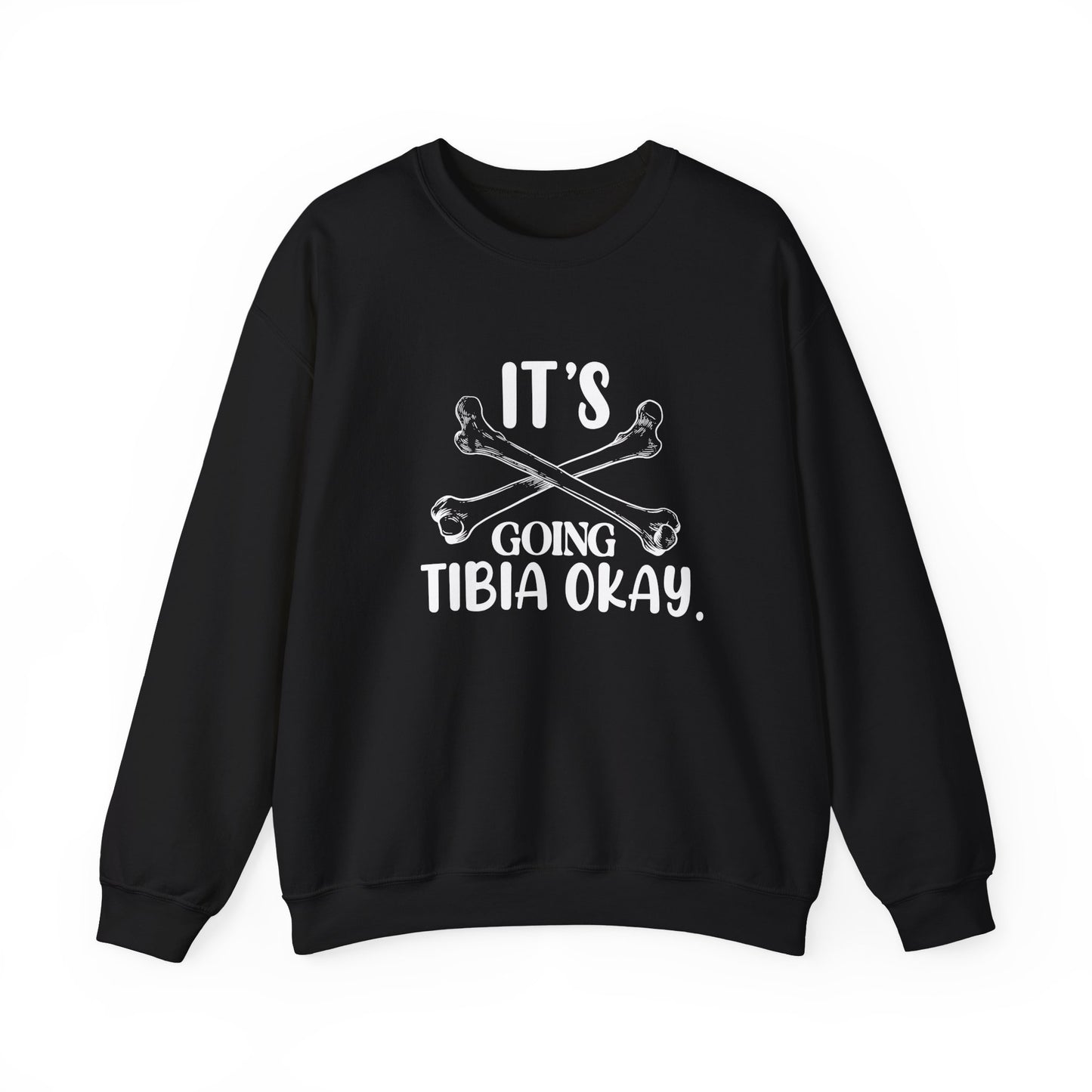 "It’s Going Tibia OK" Sweatshirt – Because a Little Bone Humor Never Hurt Anyone