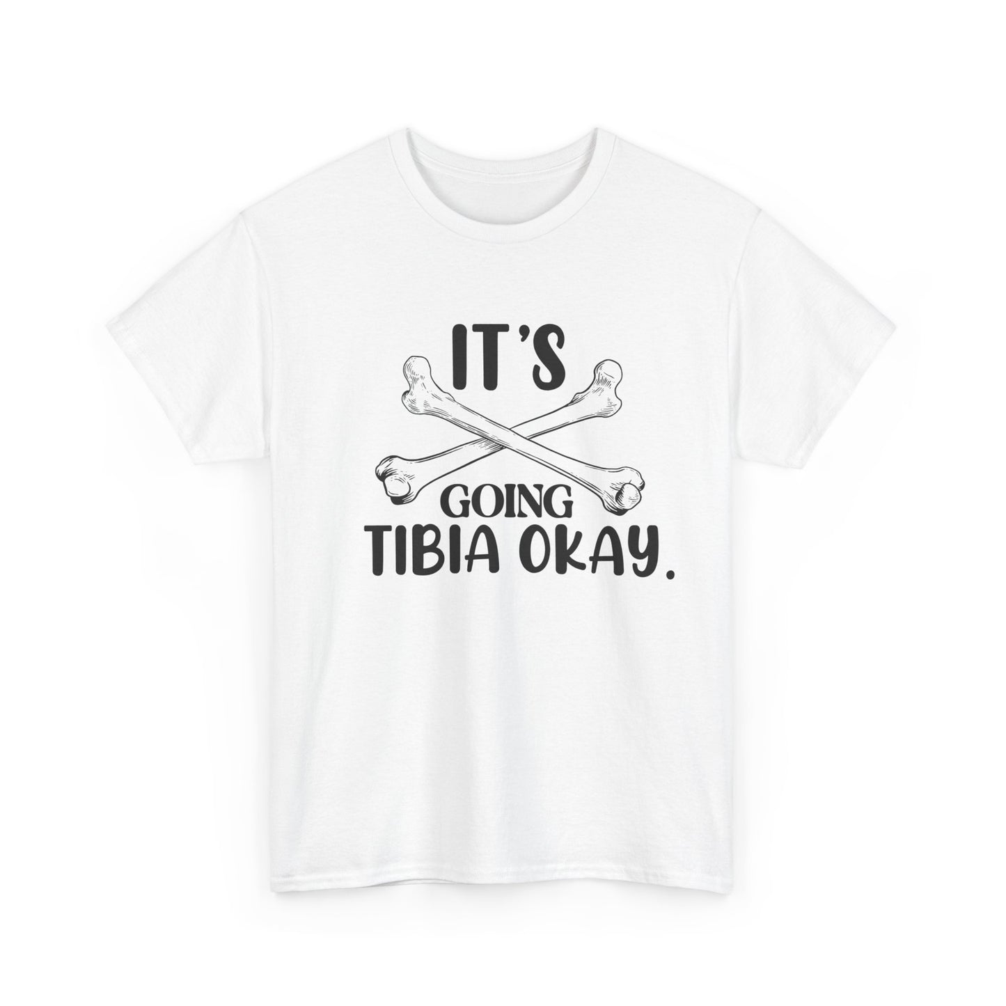 "It’s Going Tibia Okay" T-Shirt – Because Sometimes All You Need is a Good Bone Pun