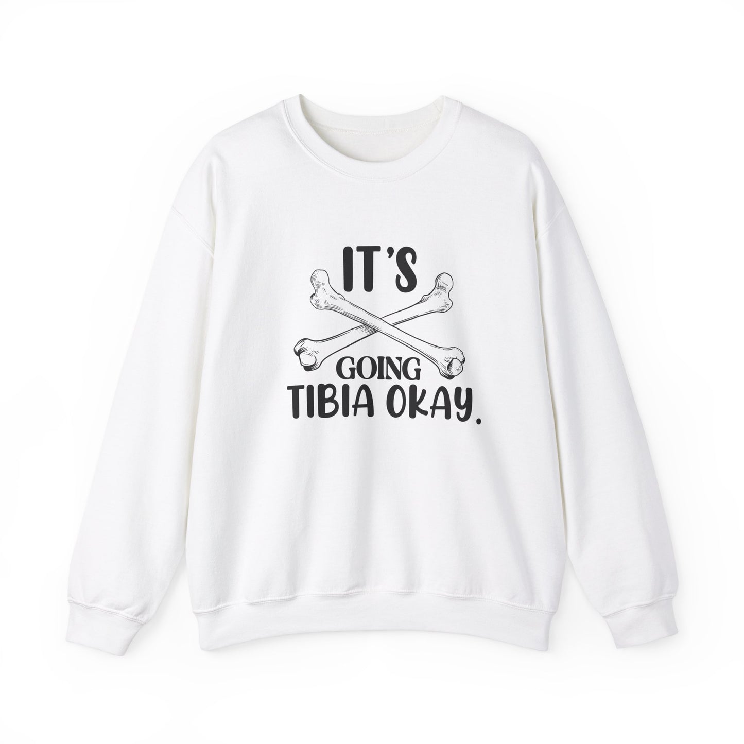 "It’s Going Tibia OK" Sweatshirt – Because a Little Bone Humor Never Hurt Anyone