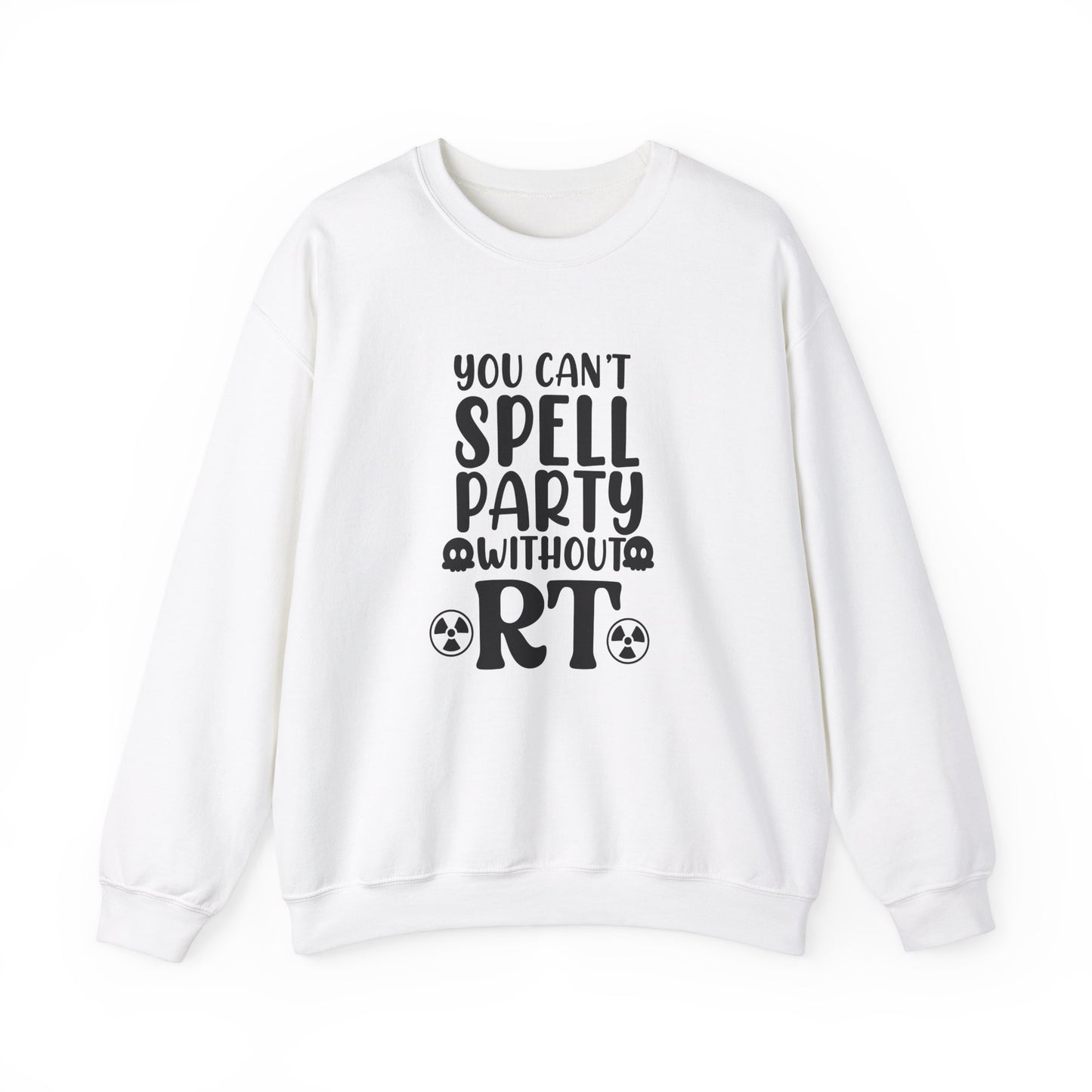 "You Can’t Spell Party Without RT" Sweatshirt – Warm, Cozy, and Ready to Radiate Fun