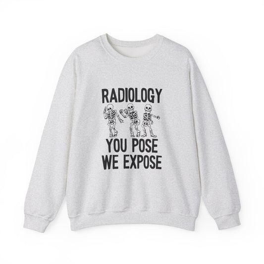 "Radiology: You Pose, We Expose" Sweatshirt – Making Bones Famous Since Forever