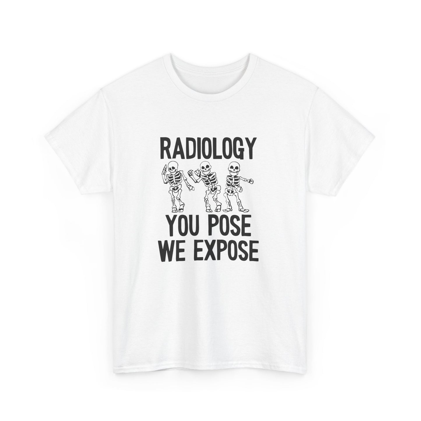 "Radiology: You Pose, We Expose" T-Shirt – Say Cheese, Bone Edition