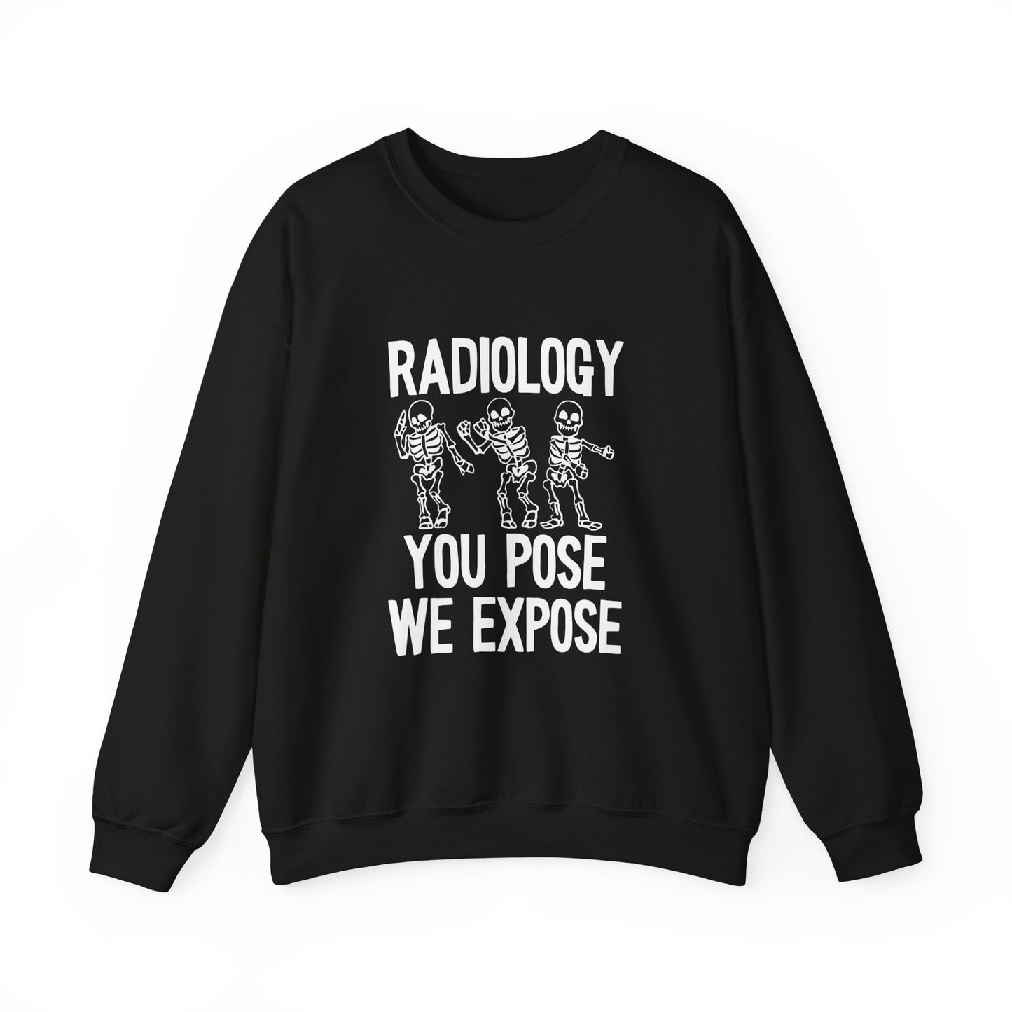 "Radiology: You Pose, We Expose" Sweatshirt – Making Bones Famous Since Forever