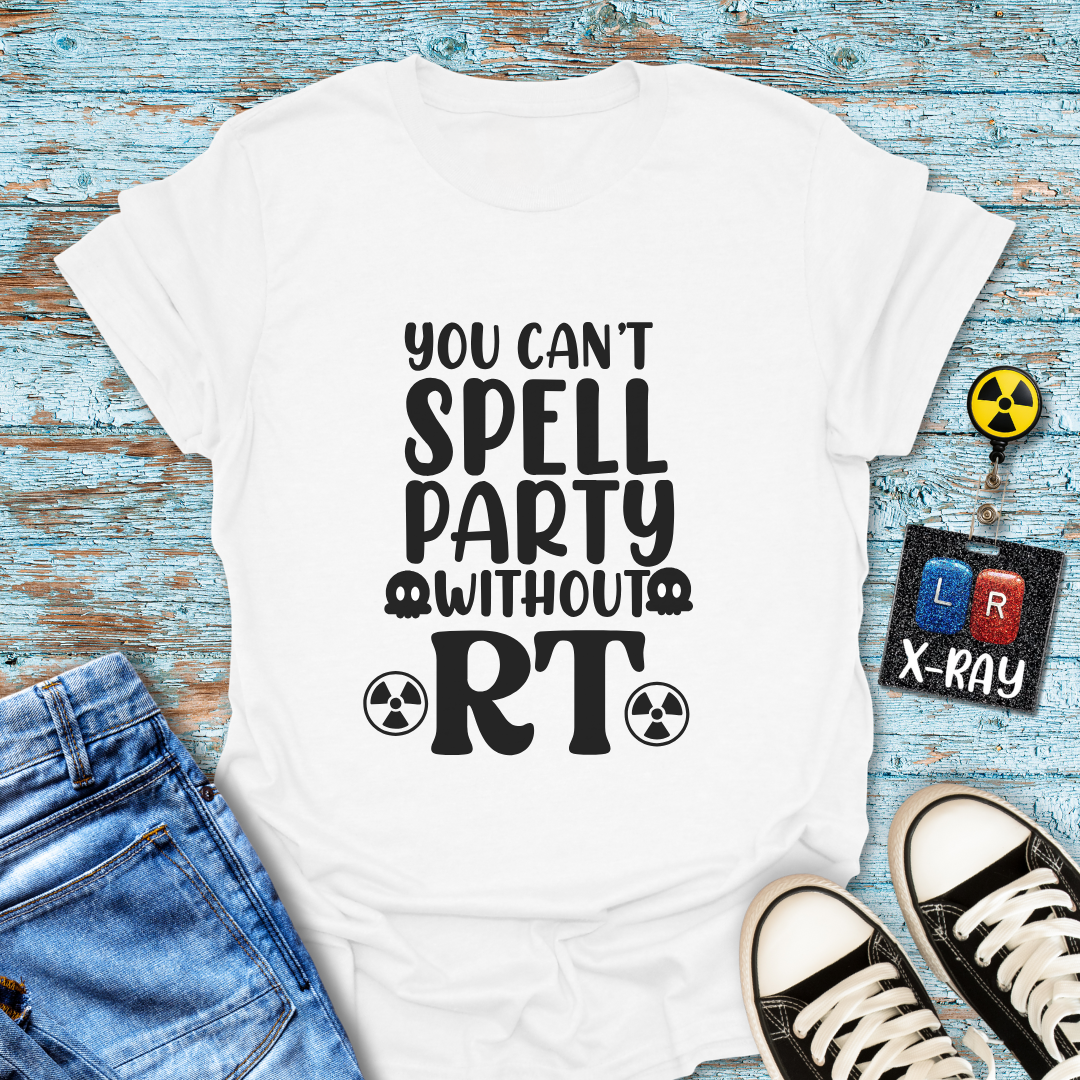 "You Can’t Spell Party Without RT" T-Shirt – Because X-ray Techs Know How to Have a Blast