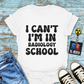"I Can't, I'm in Radiology School" T-Shirt