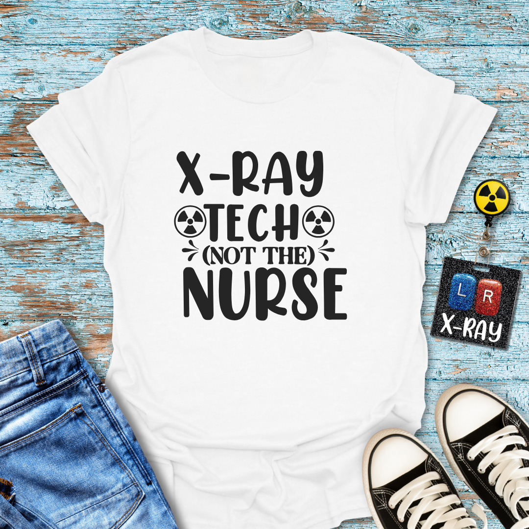 "X-Ray Tech, Not the Nurse" Tee – Let’s Clear That Up, Shall We?