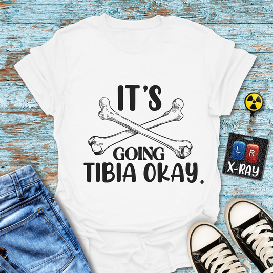 "It’s Going Tibia Okay" T-Shirt – Because Sometimes All You Need is a Good Bone Pun