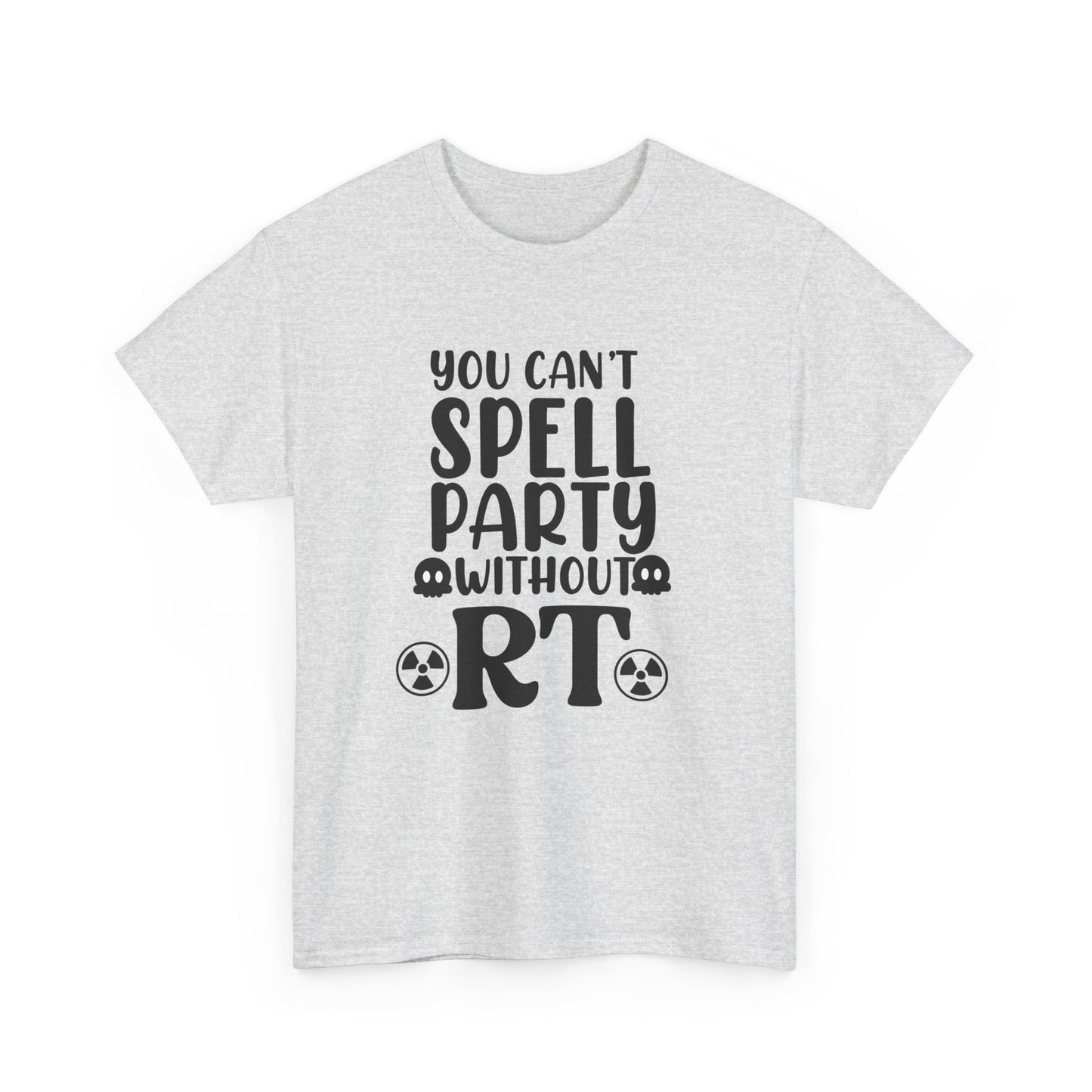 "You Can’t Spell Party Without RT" T-Shirt – Because X-ray Techs Know How to Have a Blast