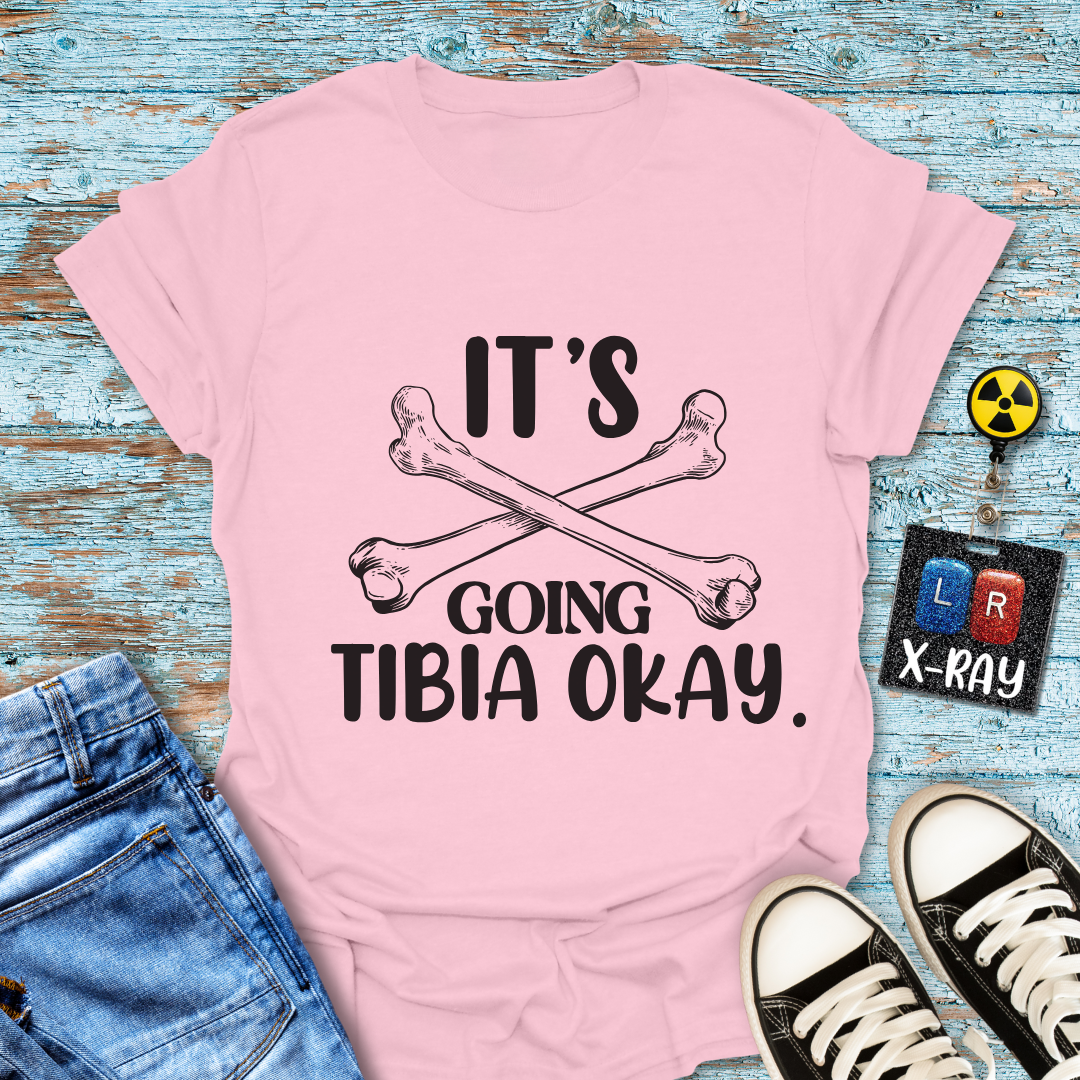 "It’s Going Tibia Okay" T-Shirt – Because Sometimes All You Need is a Good Bone Pun