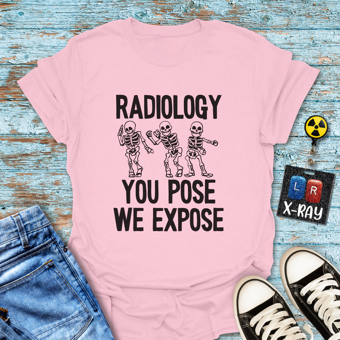 "Radiology: You Pose, We Expose" T-Shirt – Say Cheese, Bone Edition