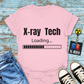 "X-Ray Tech Loading..." T-Shirt