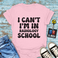 "I Can't, I'm in Radiology School" T-Shirt