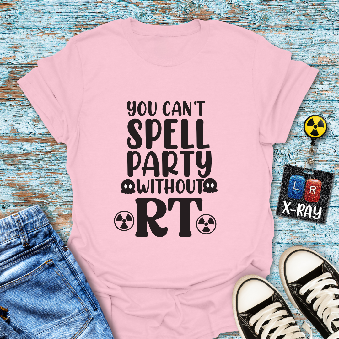 "You Can’t Spell Party Without RT" T-Shirt – Because X-ray Techs Know How to Have a Blast