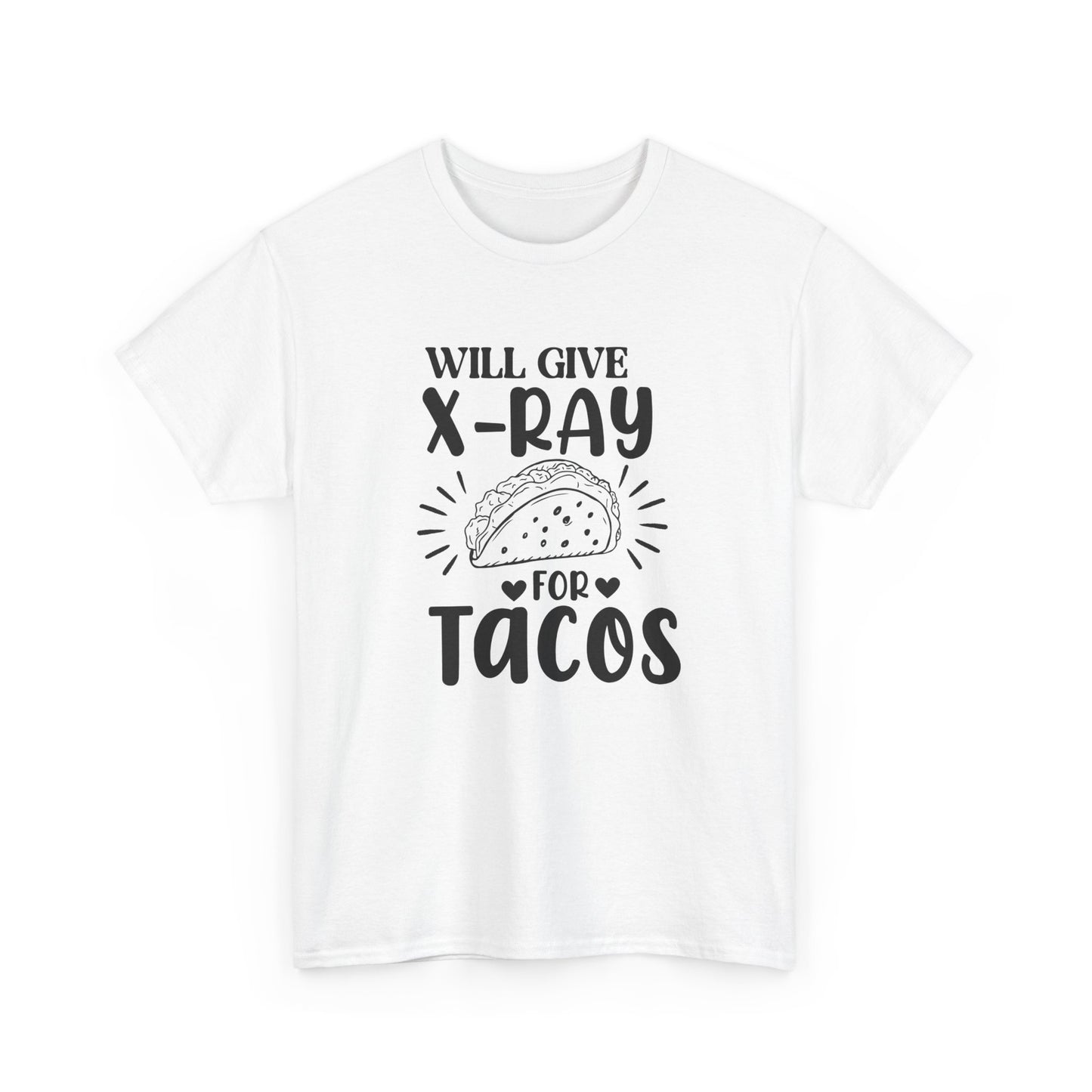 "Will Give X-Ray for Tacos" T-Shirt – Because Tacos Are Life