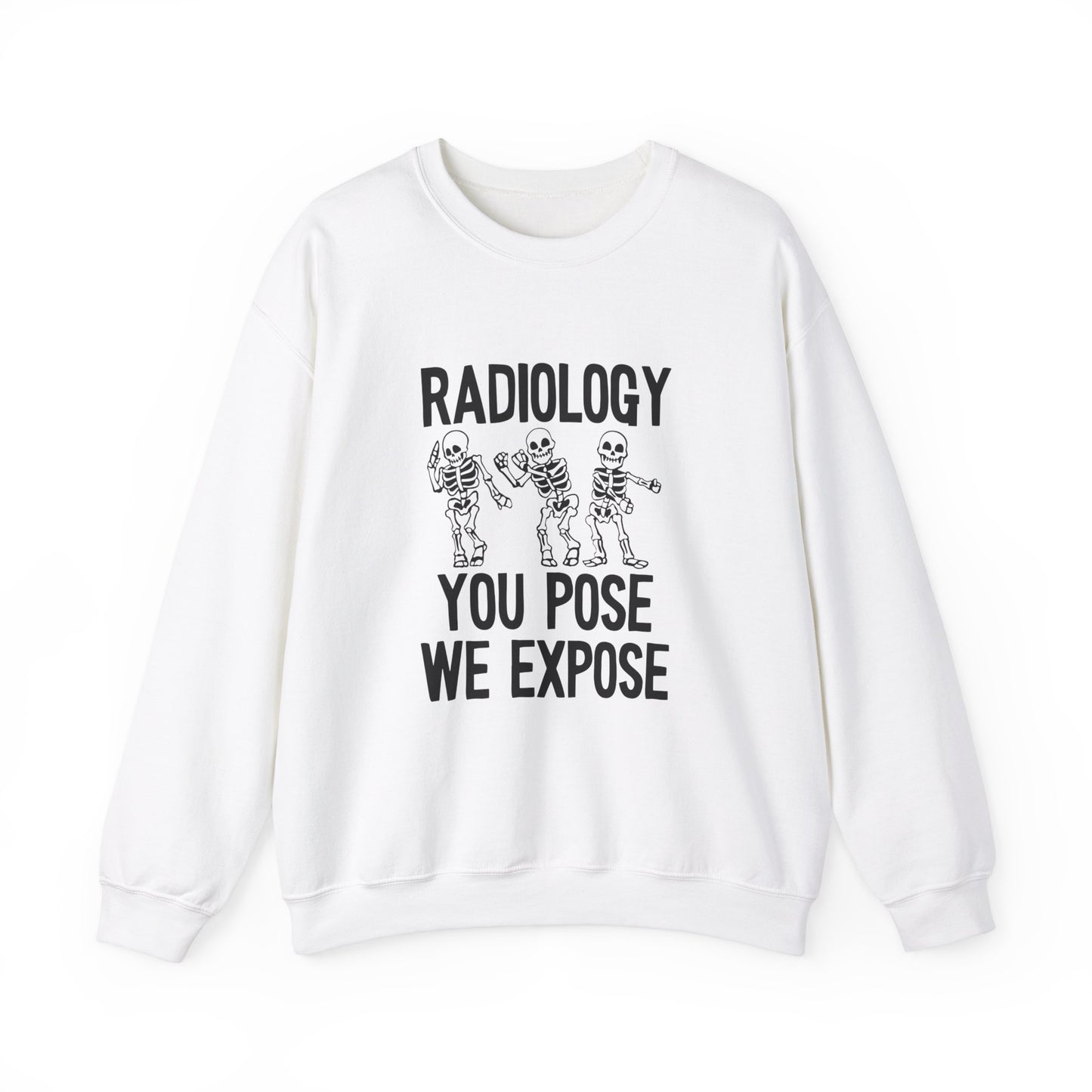 "Radiology: You Pose, We Expose" Sweatshirt – Making Bones Famous Since Forever