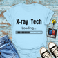 "X-Ray Tech Loading..." T-Shirt