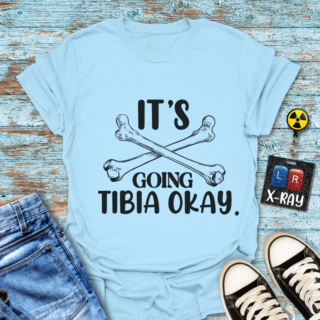 "It’s Going Tibia Okay" T-Shirt – Because Sometimes All You Need is a Good Bone Pun