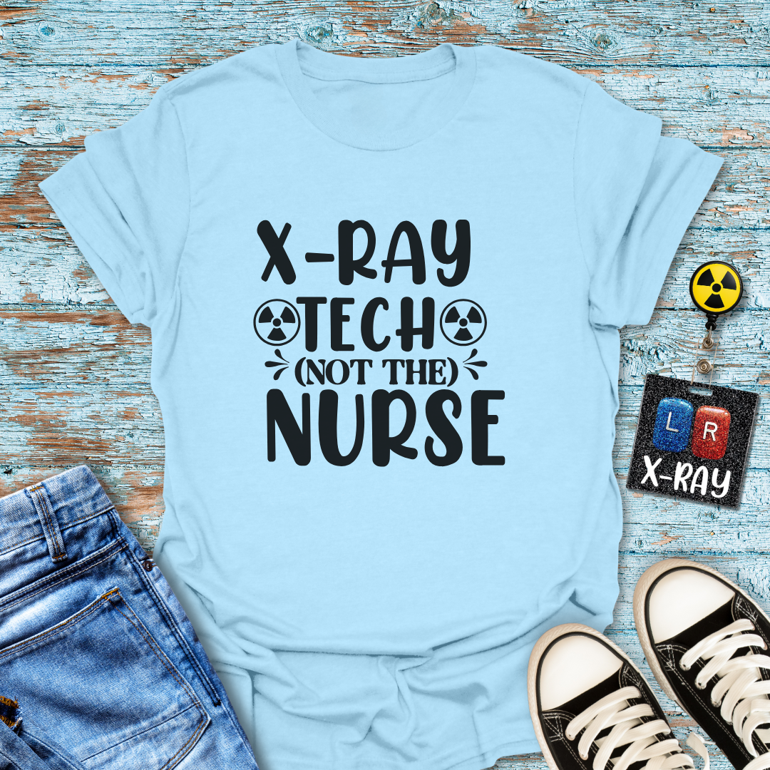"X-Ray Tech, Not the Nurse" Tee – Let’s Clear That Up, Shall We?