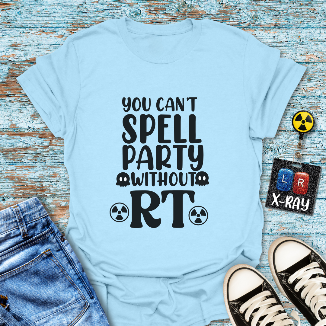 "You Can’t Spell Party Without RT" T-Shirt – Because X-ray Techs Know How to Have a Blast