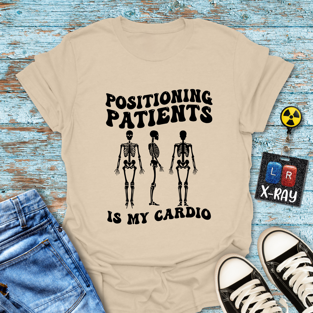 "Positioning Patients is Cardio" T-Shirt