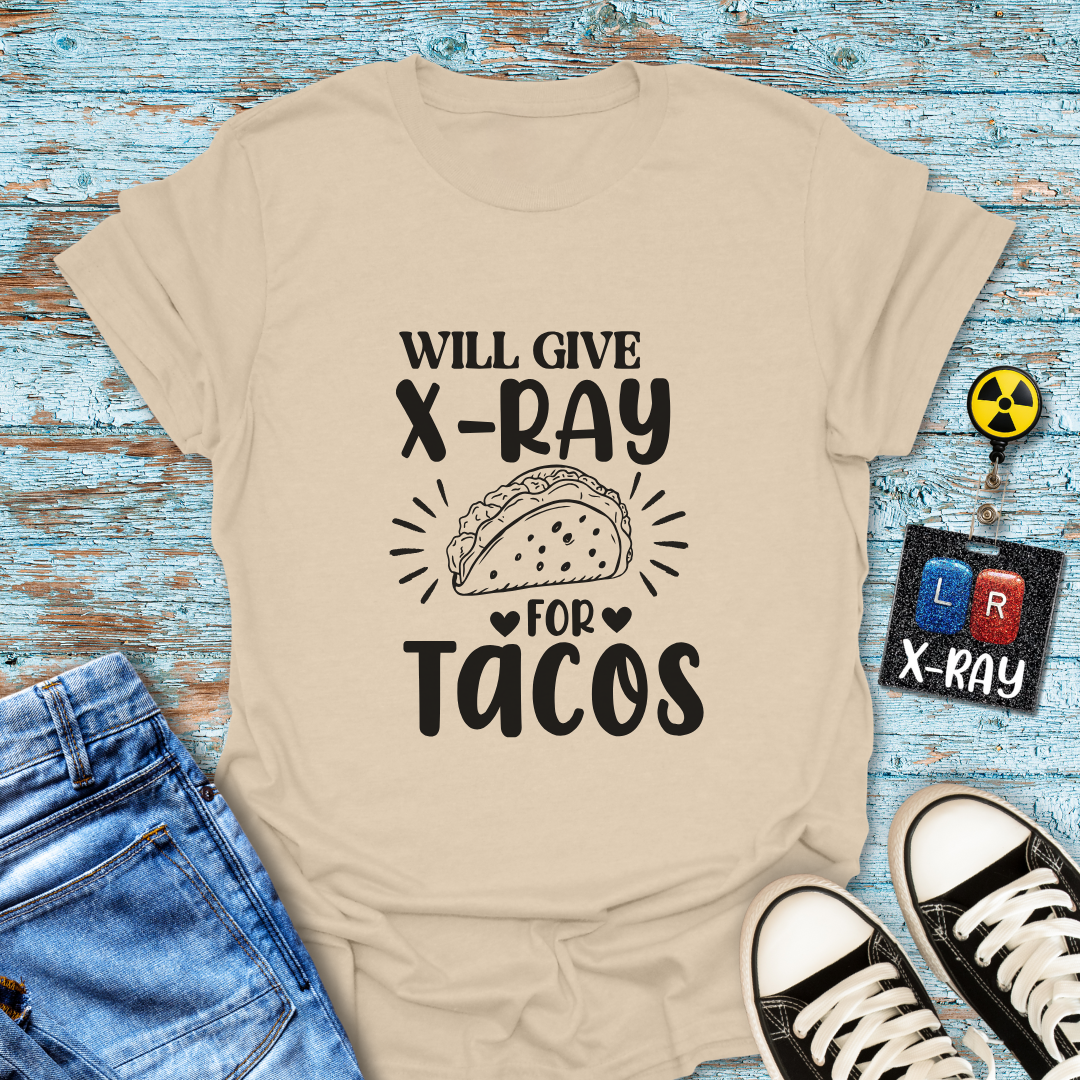 "Will Give X-Ray for Tacos" T-Shirt – Because Tacos Are Life