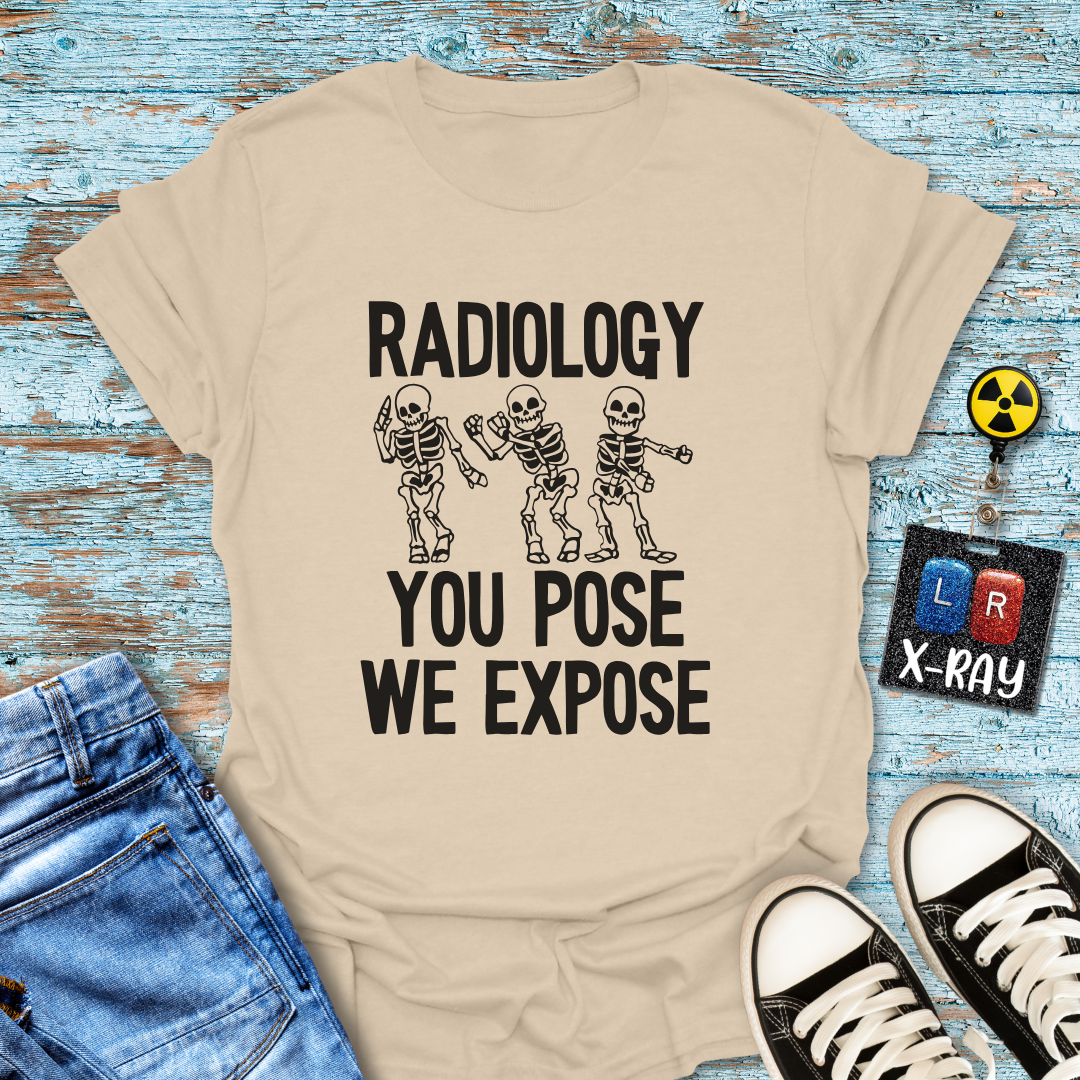 "Radiology: You Pose, We Expose" T-Shirt – Say Cheese, Bone Edition