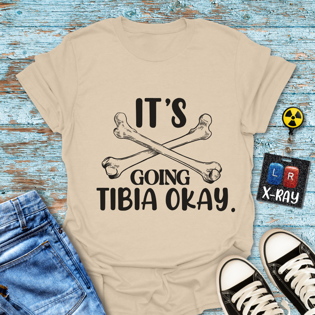 "It’s Going Tibia Okay" T-Shirt – Because Sometimes All You Need is a Good Bone Pun