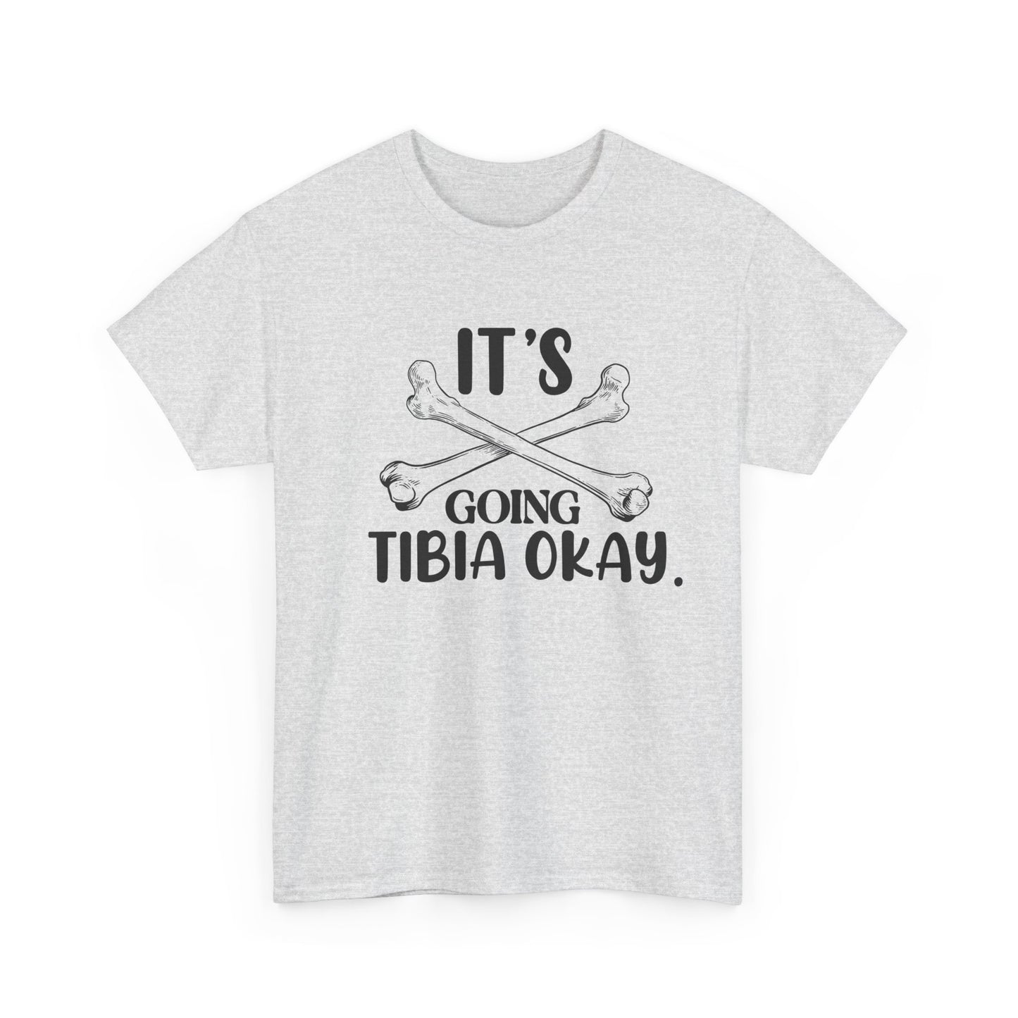 "It’s Going Tibia Okay" T-Shirt – Because Sometimes All You Need is a Good Bone Pun