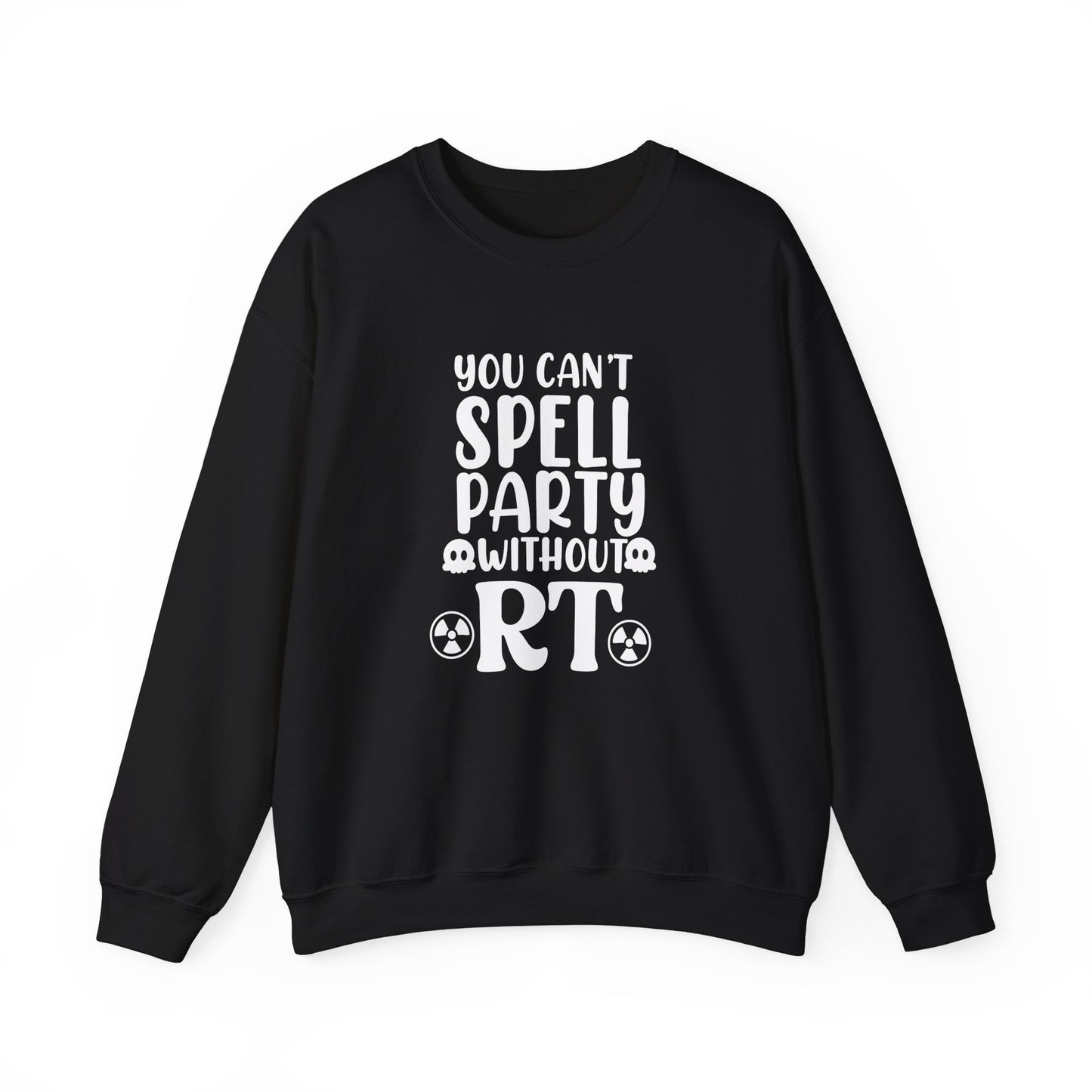 "You Can’t Spell Party Without RT" Sweatshirt – Warm, Cozy, and Ready to Radiate Fun