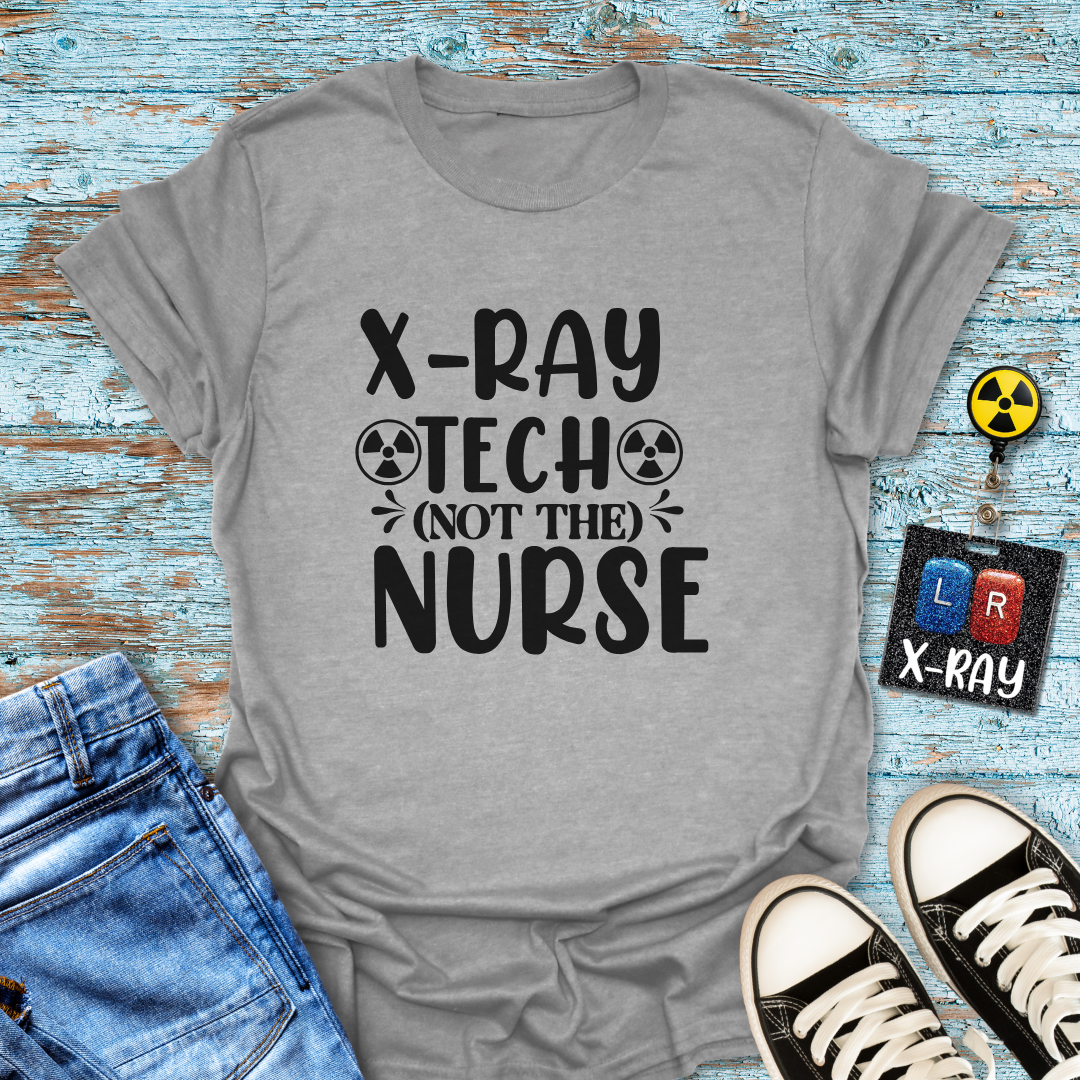 "X-Ray Tech, Not the Nurse" Tee – Let’s Clear That Up, Shall We?